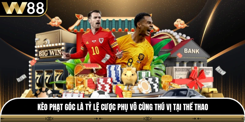 Kèo phạt góc là tỷ lệ cược phụ vô cùng thú vị tại thể thao