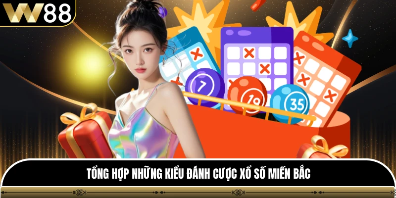 Tổng hợp những kiểu đánh cược xổ số miền bắc